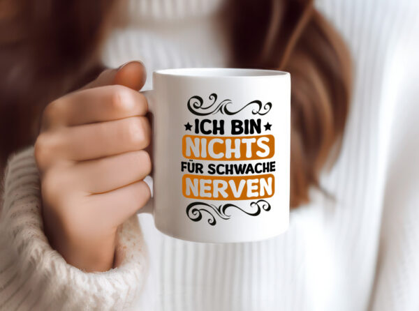 Ich bin nichts für Schwache nerven | Nerv mich nicht - Tasse Weiss - Kaffeetasse / Geschenk / Familie