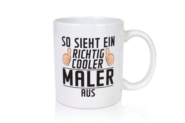 Richtig Cooler Maler | Malerei - Tasse Weiss - Kaffeetasse / Geschenk / Familie