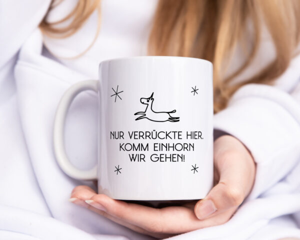 Nur verrückte hier | Einhorn | lass uns gehen - Tasse Weiss - Kaffeetasse / Geschenk / Familie