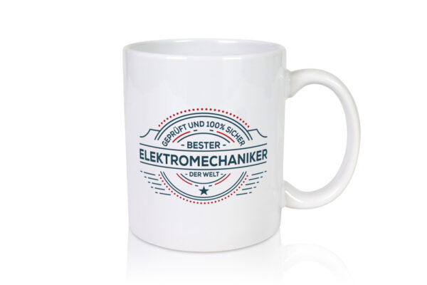 Geprüft und sicher: Elektromechaniker | Mechaniker - Tasse Weiss - Kaffeetasse / Geschenk / Familie