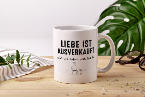 Liebe ist Ausverkauf, aber wir haben noch Gin da - Tasse Weiss - Kaffeetasse / Geschenk / Familie
