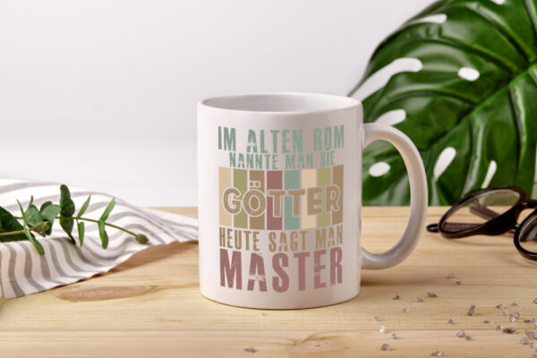 Heute sagt man: Master | Universität | Student - Tasse Weiss - Kaffeetasse / Geschenk / Familie