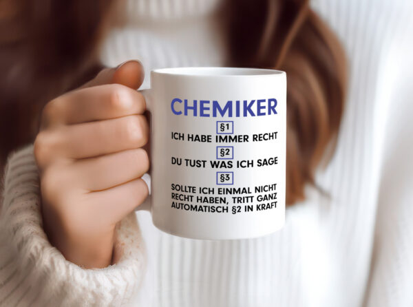 Ich habe immer Recht Chemiker | Chemie | Labor - Tasse Weiss - Kaffeetasse / Geschenk / Familie