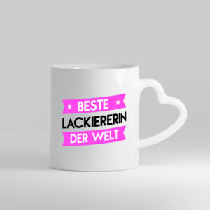 Beste Lackiererin | lackieren - Herzhenkel Tasse - Kaffeetasse / Geschenk / Familie