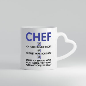 Ich habe immer Recht Chef | Führungskraft | Vorgesetzter - Herzhenkel Tasse - Kaffeetasse / Geschenk / Familie