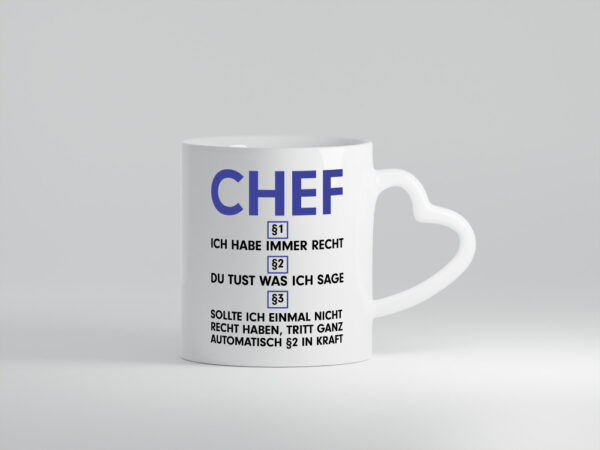 Ich habe immer Recht Chef | Führungskraft | Vorgesetzter - Herzhenkel Tasse - Kaffeetasse / Geschenk / Familie