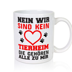 Kein Tierheim | Tierliebe Tasse | Hundebesitzer | Katze - Tasse Weiss - Kaffeetasse / Geschenk / Familie