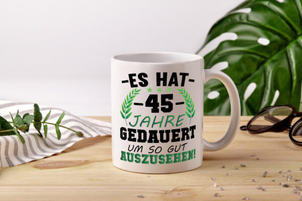 Es hat 45 jahre gedauert um so gut | 45. Geburtstag - Tasse Weiss - Kaffeetasse / Geschenk / Familie