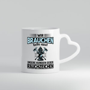 Wir brauchen kein Navi unsere Kunden geben Rauchzeichen - Herzhenkel Tasse - Kaffeetasse / Geschenk / Familie