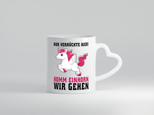 Komm Einhorn wir gehen - Herzhenkel Tasse - Kaffeetasse / Geschenk / Familie