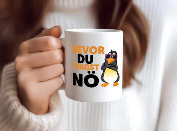 Bevor du Fragst nö | Pinguin | Sturkopf - Tasse Weiss - Kaffeetasse / Geschenk / Familie