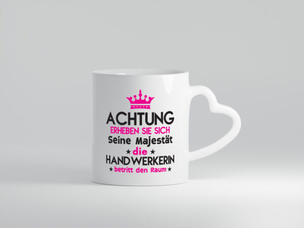 Seine Majestät Handwerkerin | Handwerkerinnen - Herzhenkel Tasse - Kaffeetasse / Geschenk / Familie