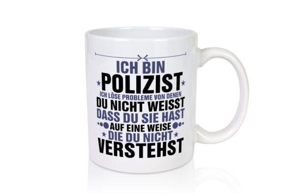 Löse Probleme: Polizist | Polizei - Tasse Weiss - Kaffeetasse / Geschenk / Familie