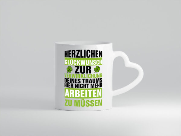 Verwirklichung deiner Träume | Stellenwechel | Kollege - Herzhenkel Tasse - Kaffeetasse / Geschenk / Familie