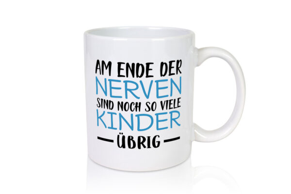 Am Ende der Nerven | Eltern Tasse | lustiger Spruch - Tasse Weiss - Kaffeetasse / Geschenk / Familie