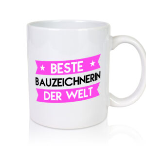 Beste Bauzeichnerin | Zeichnerin - Tasse Weiss - Kaffeetasse / Geschenk / Familie