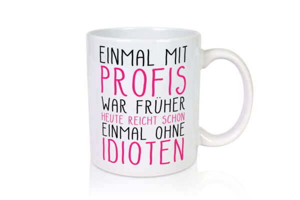 Einmal ohne Idioten - Tasse Weiss - Kaffeetasse / Geschenk / Familie