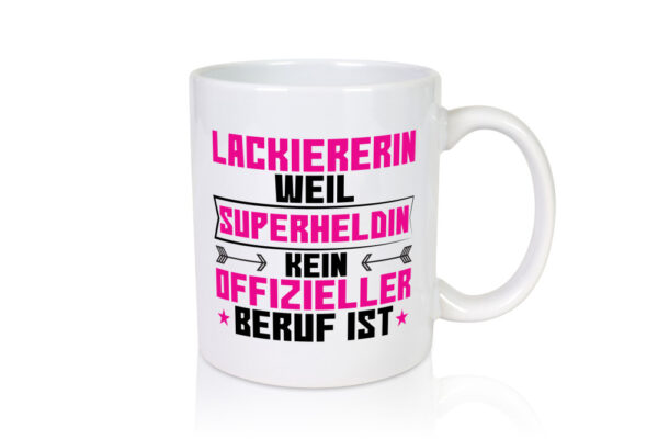 Superheldin Lackiererin | lackieren - Tasse Weiss - Kaffeetasse / Geschenk / Familie