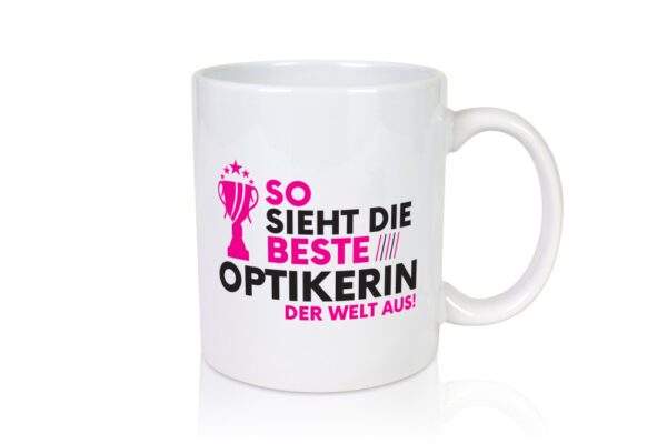 Die Weltbeste Optikerin | Augenoptik - Tasse Weiss - Kaffeetasse / Geschenk / Familie