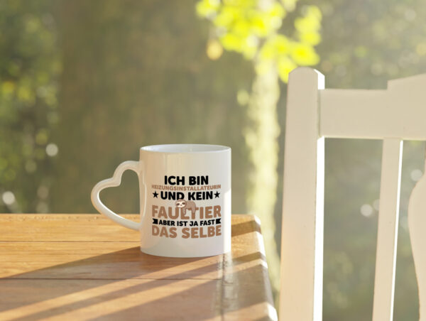 Ich bin kein Faultier: Heizungsinstallateurin | Heizung - Herzhenkel Tasse - Kaffeetasse / Geschenk / Familie