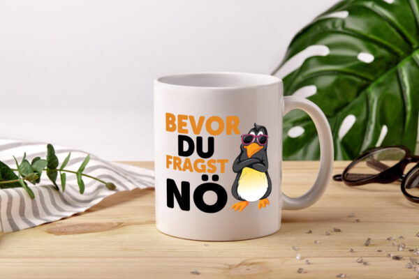 Bevor du Fragst nö | Pinguin | Sturkopf - Tasse Weiss - Kaffeetasse / Geschenk / Familie