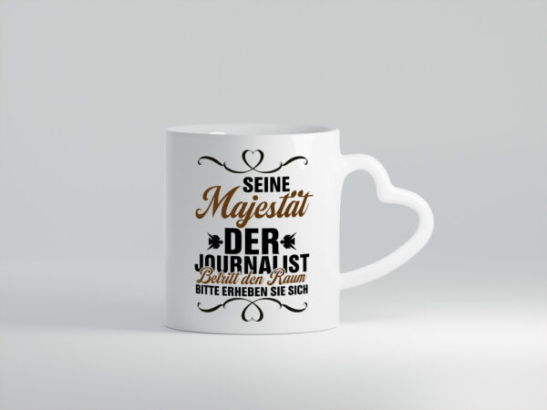Der Jounalist betritt den Raum erheben sie sich - Herzhenkel Tasse - Kaffeetasse / Geschenk / Familie