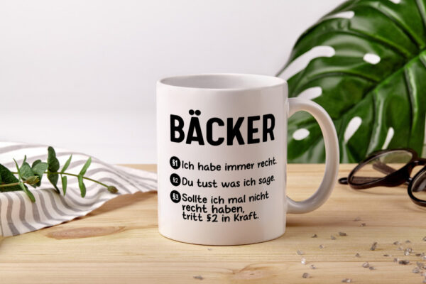 Bäcker haben immer Recht | Du magst mach ich sage |Bäcker - Tasse Weiss - Kaffeetasse / Geschenk / Familie