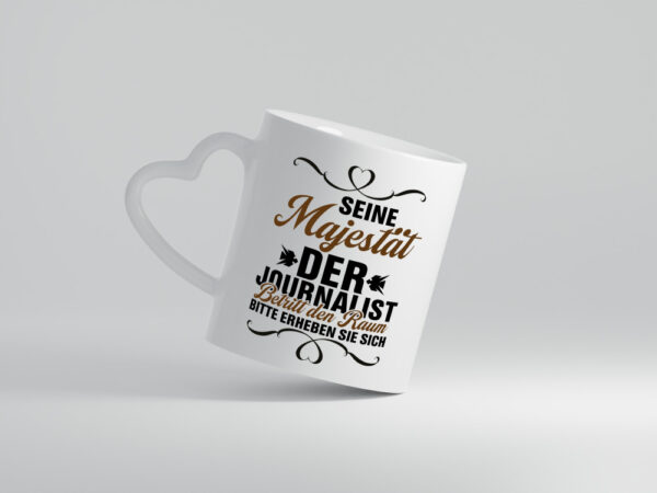 Der Jounalist betritt den Raum erheben sie sich - Herzhenkel Tasse - Kaffeetasse / Geschenk / Familie