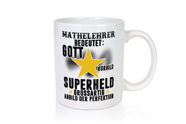 Bedeutung von Mathelehrer | Lehrer | Mathe - Tasse Weiss - Kaffeetasse / Geschenk / Familie