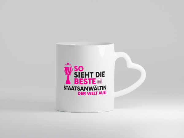 Die Weltbeste Staatsanwältin | Anwältin - Herzhenkel Tasse - Kaffeetasse / Geschenk / Familie