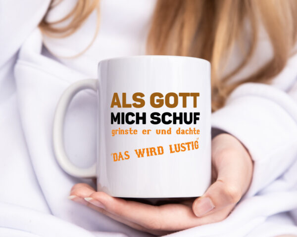 Als Gott mich schuf | Spruch Humor | Das wird lustig - Tasse Weiss - Kaffeetasse / Geschenk / Familie