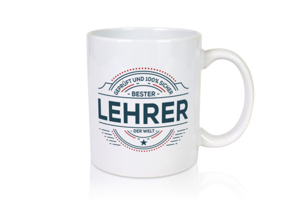 Geprüft und sicher: Lehrer | Schule Beruf | Schüler - Tasse Weiss - Kaffeetasse / Geschenk / Familie