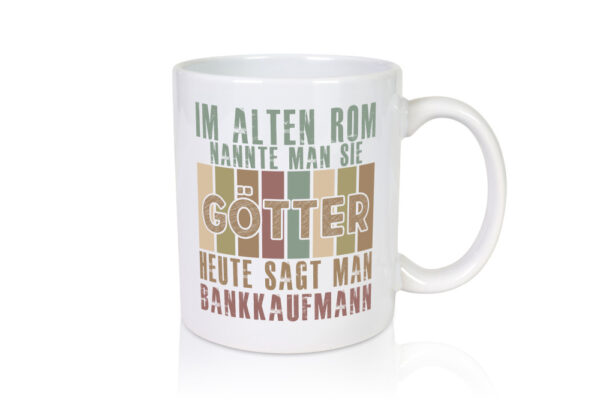 Heute sagt man: Bankkaufmann | Kaufmann | Bank Kaufleute - Tasse Weiss - Kaffeetasse / Geschenk / Familie