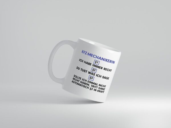Ich habe immer Recht KFZ-Mechanikerin | Mechaniker | KFZ - Tasse Weiss - Kaffeetasse / Geschenk / Familie