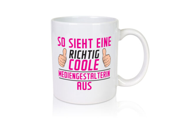 Richtig Coole Mediengestalterin | Medien - Tasse Weiss - Kaffeetasse / Geschenk / Familie