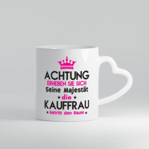 Seine Majestät Kauffrau | Kauffrauen - Herzhenkel Tasse - Kaffeetasse / Geschenk / Familie