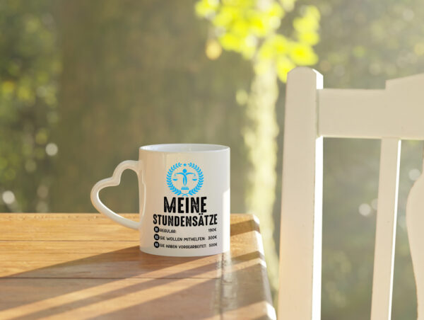 Mein Stundensatz | Ausbeutung | Arbeit - Herzhenkel Tasse - Kaffeetasse / Geschenk / Familie