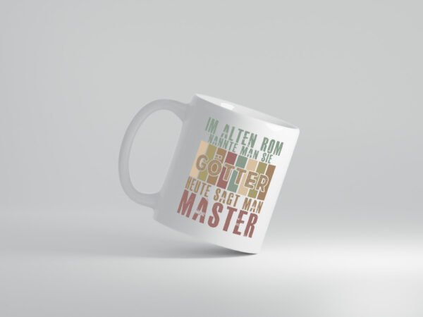 Heute sagt man: Master | Universität | Student - Tasse Weiss - Kaffeetasse / Geschenk / Familie