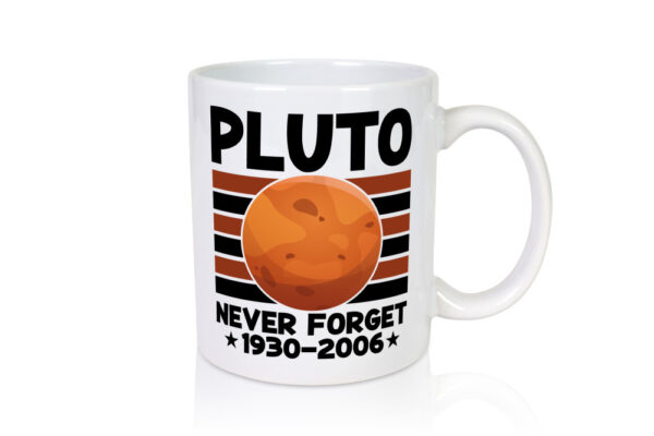 Pluto | Planet | Never forget | Astronomie | Nerd | Space - Tasse Weiss - Kaffeetasse / Geschenk / Familie