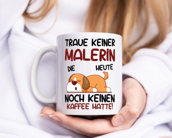 Traue keiner Malerin | Malerinnen - Tasse Weiss - Kaffeetasse / Geschenk / Familie