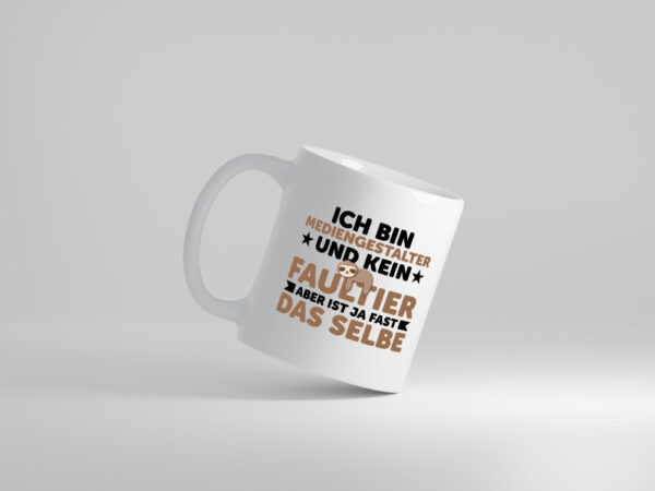 Ich bin kein Faultier: Mediengestalter | Medien - Tasse Weiss - Kaffeetasse / Geschenk / Familie