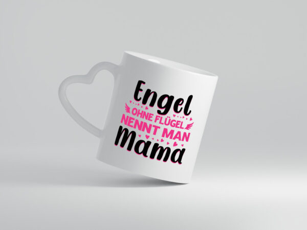 Engel ohne flügel nennt man Mama | Muttertag | engel - Herzhenkel Tasse - Kaffeetasse / Geschenk / Familie