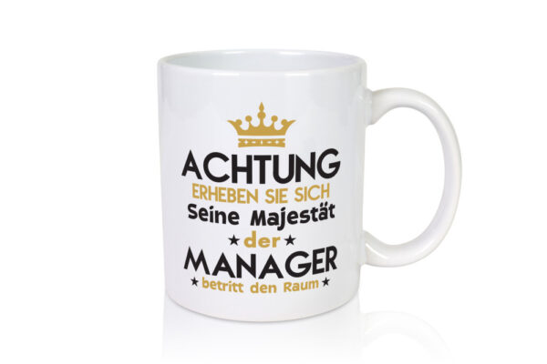Seine Majestät Manager | Management - Tasse Weiss - Kaffeetasse / Geschenk / Familie
