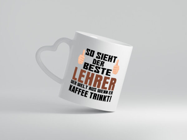 Bester Lehrer | Lieblingslehrer Tasse | lustiger Spruch - Herzhenkel Tasse - Kaffeetasse / Geschenk / Familie