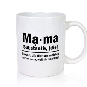 Mama nervt dich | Muttertag | Mama ist die beste - Tasse Weiss - Kaffeetasse / Geschenk / Familie