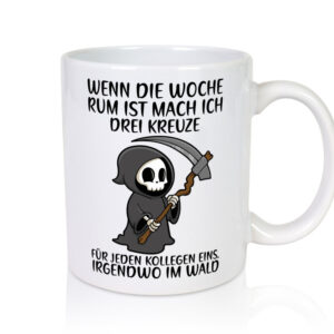 Wenn die Woche rum ist | Sensenmann | Kollegen | Büro | Job - Tasse Weiss - Kaffeetasse / Geschenk / Familie