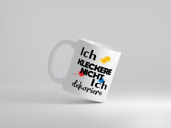 Ich kleckere nicht ich dekoriere | Dekoration - Tasse Weiss - Kaffeetasse / Geschenk / Familie