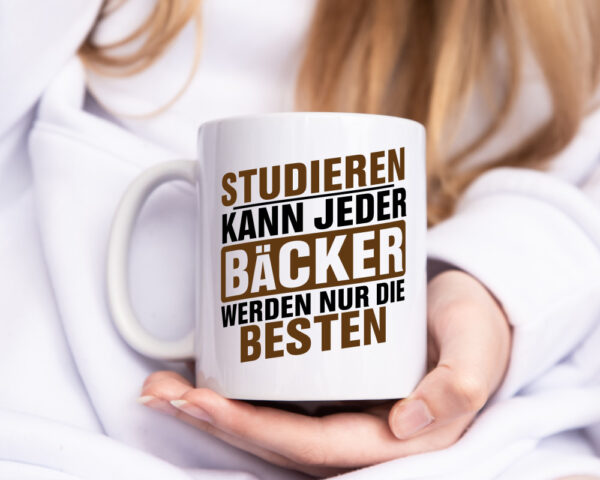 Studieren kann jeder Bäcker werden nur die Besten - Tasse Weiss - Kaffeetasse / Geschenk / Familie