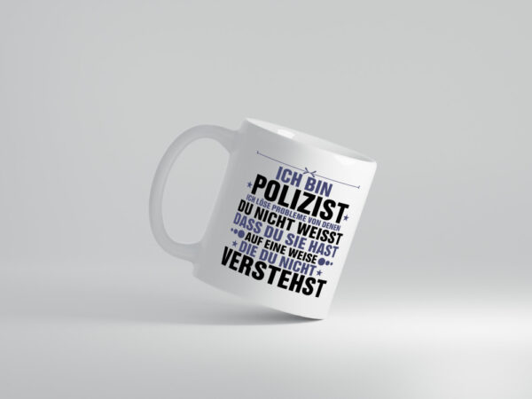 Löse Probleme: Polizist | Polizei - Tasse Weiss - Kaffeetasse / Geschenk / Familie