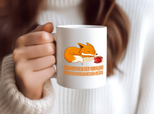 Kaffee kaputt | Morgenmuffel Tasse | Fuchs | müde - Tasse Weiss - Kaffeetasse / Geschenk / Familie